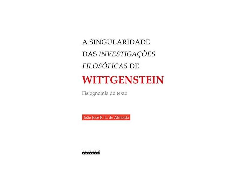 A Singularidade Das Investigações Filosóficas de Wittgenstein - Almeida, João José R. L. De - 9788526812949