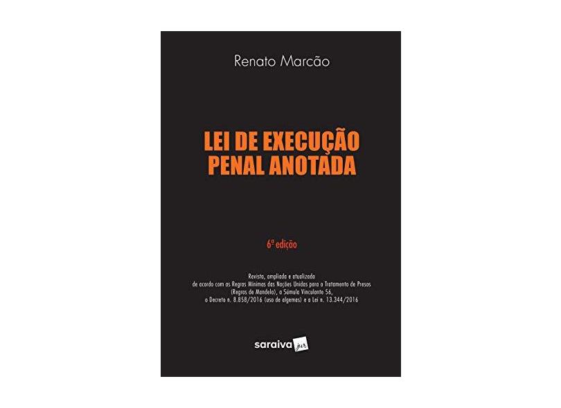 Lei de Execução Penal Anotada - 6ª Ed. 2017 - Marcão, Renato Flávio - 9788547203856