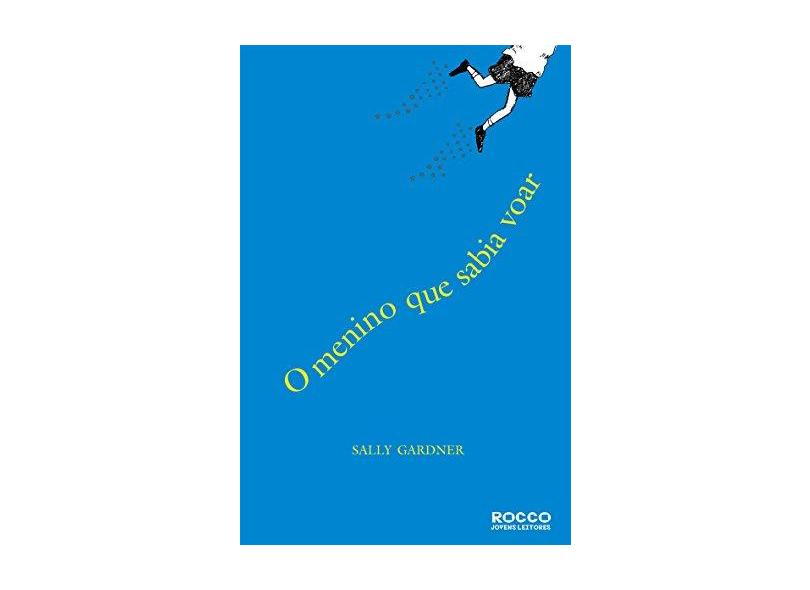 O Menino que Sabia Voar - Gardner, Sally - 9788532521460