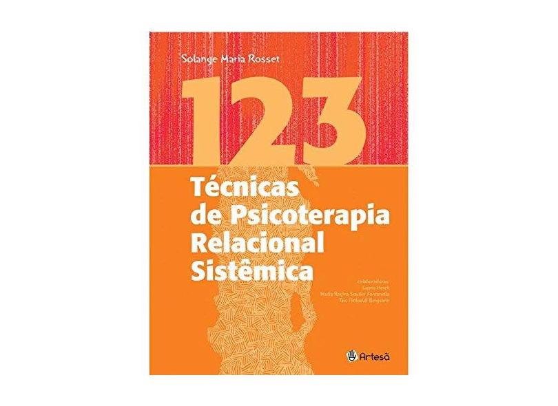 123 Técnicas de Psicoterapia Relacional Sistêmica - Andrea Farioli - 9788588009387