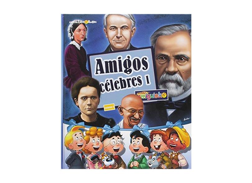 Amigos Célebres. Parte 1 - Volume 3. Coleção Entre Amigos - Maria Augusta Lopes - 9788534511797