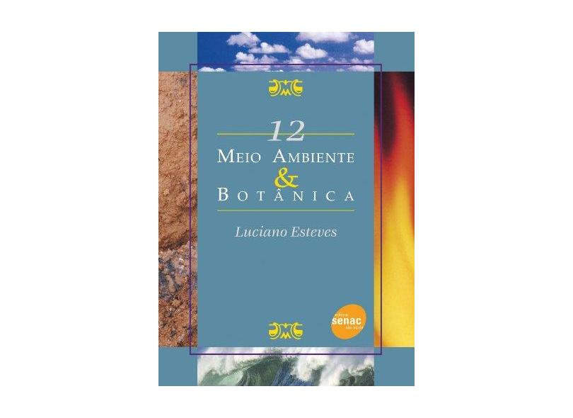Meio Ambiente E Botânica - Série Meio Ambiente - M. Esteves, Luciano - 9788539600793