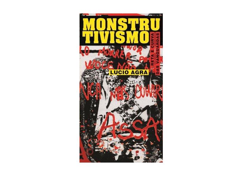 Monstrutivismo - Reta e Curva das Vanguardas - Agra, Lucio - 9788527308878