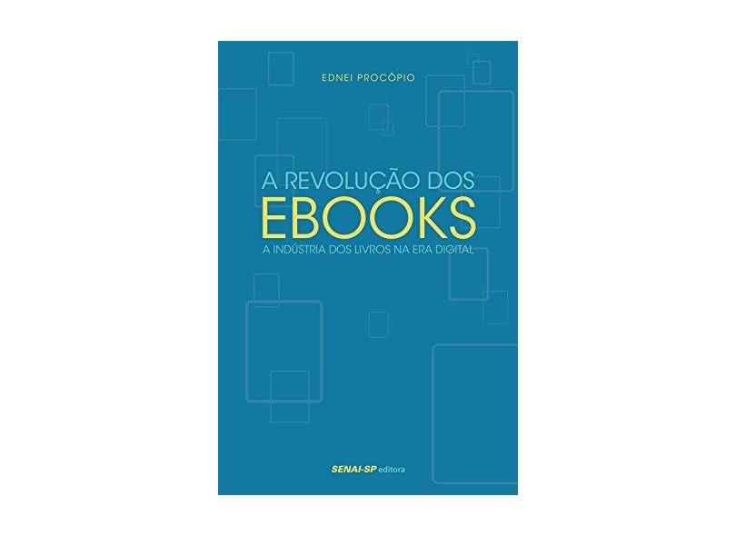 A Revolução Dos Ebooks - A Indústria Dos Livros na Era Digital - Procópio, Ednei - 9788565418959