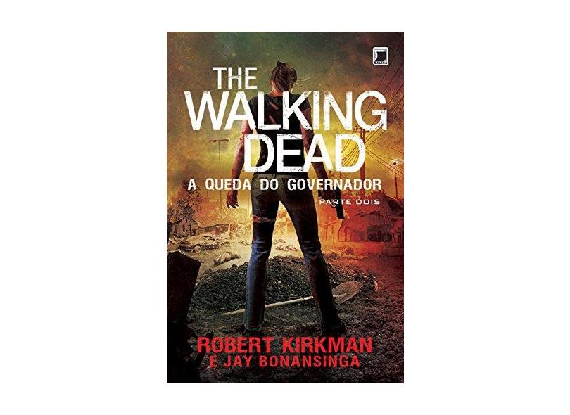 The Walking Dead - A Queda Do Governador - Parte Dois - Vol. 4 - Bonansinga; Kirkman, Robert - 9788501052766