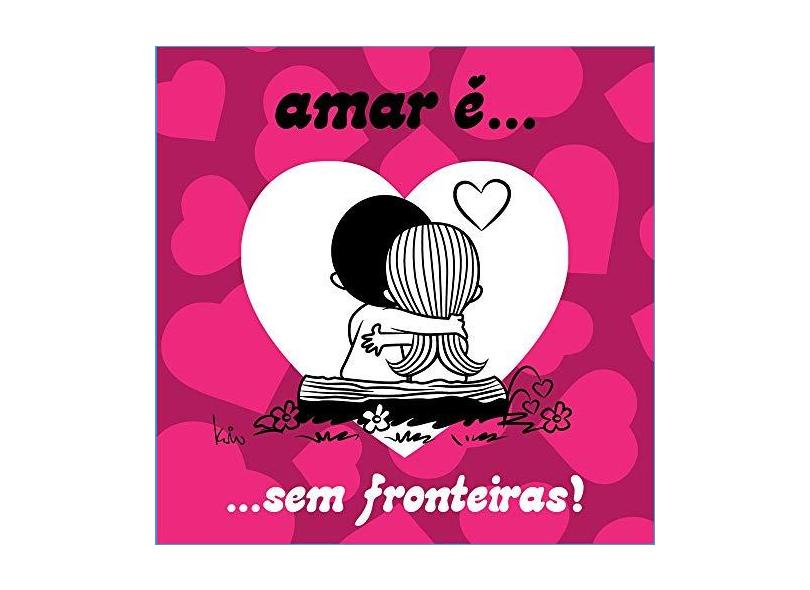Amar É... Sem Fronteiras! - Kim Casali - 9788576837831