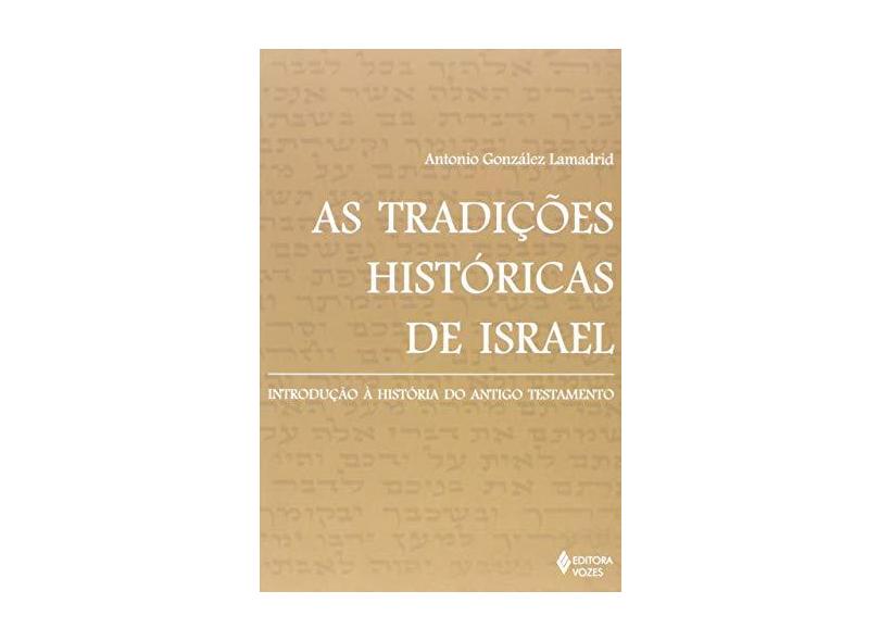 As Tradicoes Historicas de Israel - 2ª Ed. 2015 - Lamadrid, Antonio Gonzalez - 9788532650146