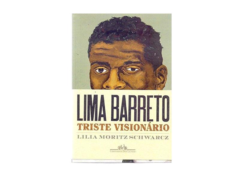 Lima Barreto - Triste Visionário - Schwarcz, Lilia M. - 9788535929133