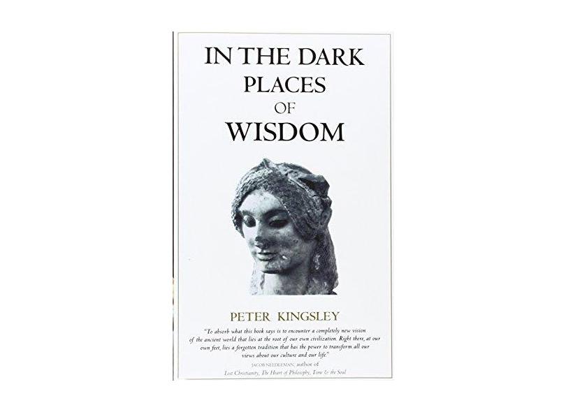 In the Dark Places of Wisdom - Peter Kingsley - 9781890350017