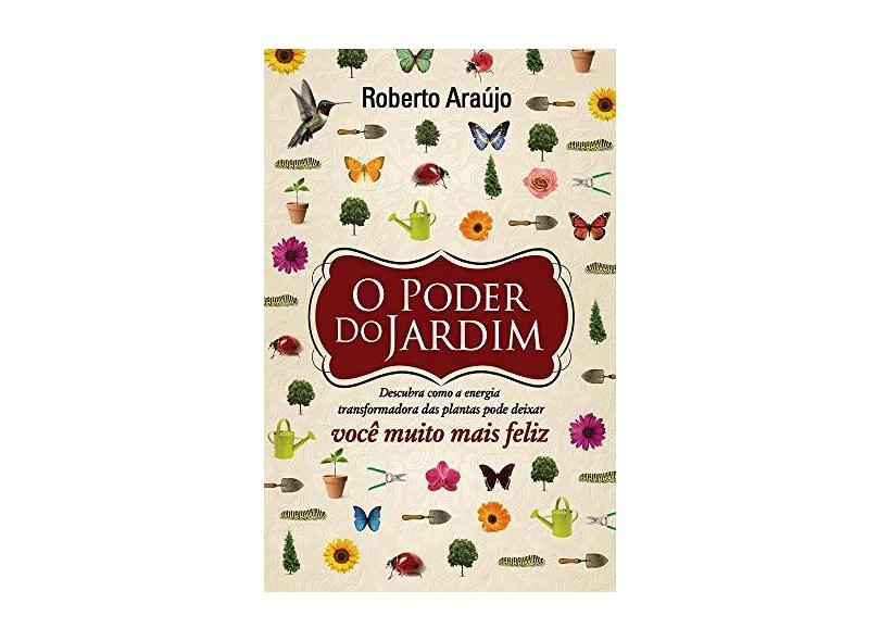 O Poder Do Jardim - Roberto Araujo - 9788579601101