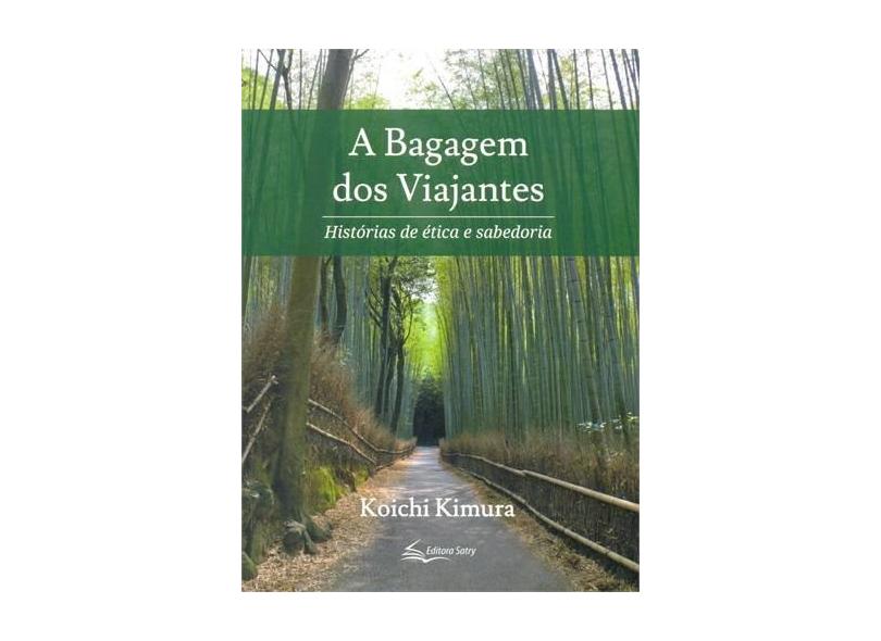 A Bagagem Dos Viajantes - Histórias de Ética e Sabedoria - Vol. 1 - Kimura, Koichi - 9788565166065