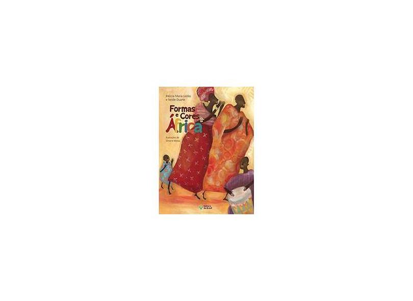 Formas e Cores da África - Mércia Maria Leitão; Neide Duarte - 9788510055246