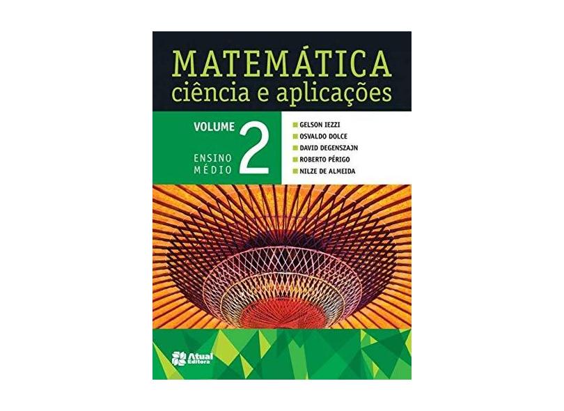 Matemática Ciência e Aplicações - Vol. 2 - Ensino Médio - 8ª Ed. 2014 - Gelson Iezzi - 9788535719611