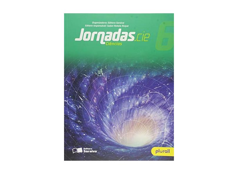 Jornadas.Cie - Ciências - 6º Ano - Maira Rosa Carnevalle; - 9788547200831