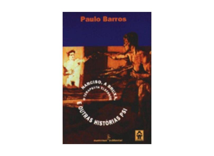 Narciso; A Bruxa; O Terapeuta Elefante e Outr - Barros, Paulo - 9788532304568