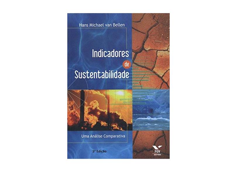 Indicadores de Sustentabilidade - Uma Análise Comparativa - Bellen, Hans Michael Van - 9788522505067