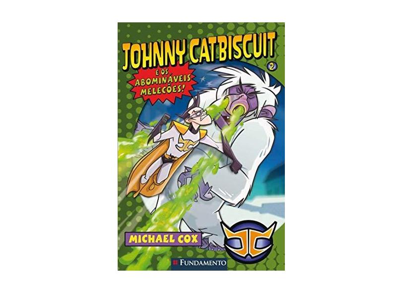 Johnny Catbiscuit 2 - E os Abomináveis Melecões ! - Cox, Michael - 9788576764823