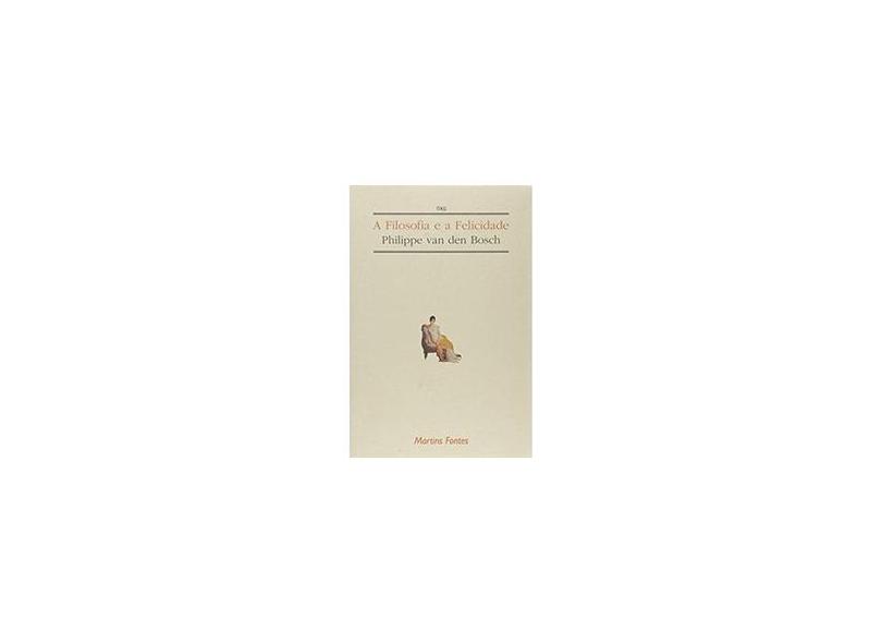 A Filosofia E A Felicidade - Capa Comum - 9788533609877