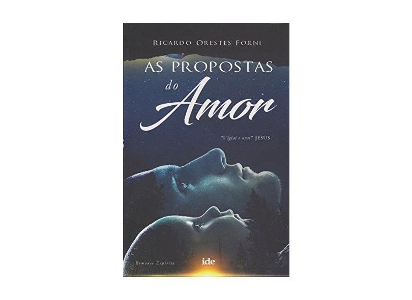 As Propostas do Amor - Forni, Ricardo Orestes; - 9788573416930