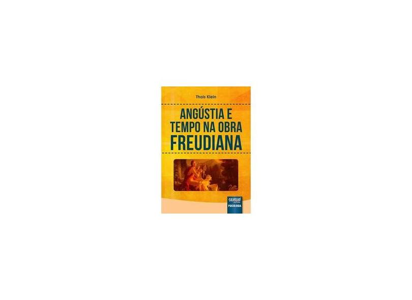 Angústia e Tempo na Obra Freudiana - Thais Klein - 9788536261720