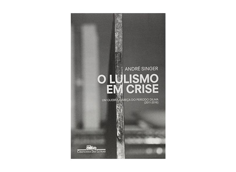 O Lulismo em Crise - André Singer - 9788535931150