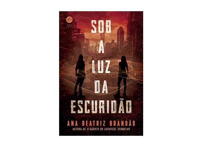 Sob A Luz Da Escuridão - Brandão, Ana Beatriz - 9788576866909