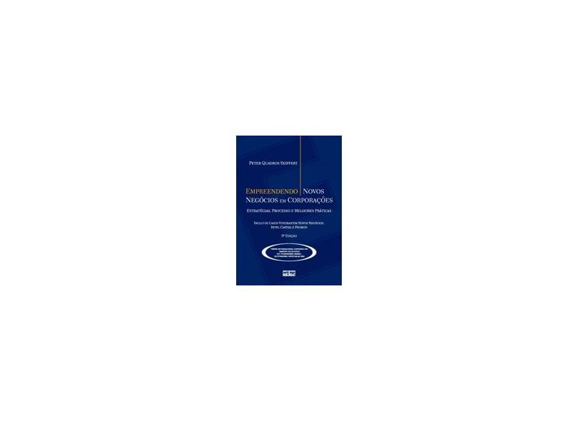 Empreendendo Novos Negócios em Corporações - Estratégias , Processo e Melhores Práticas - Seiffert, Peter Quadros - 9788522449842