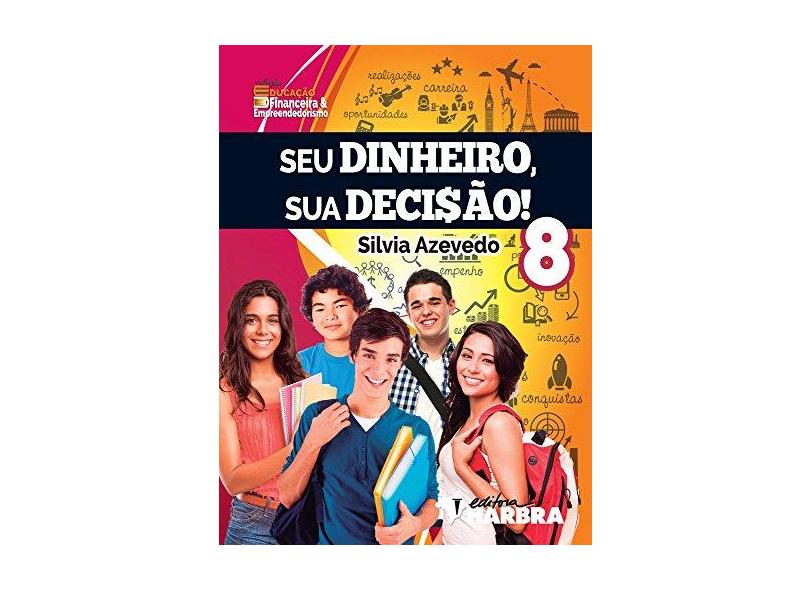 Seu Dinheiro, Sua Decisão! 8º Ano - Silvia Azevedo - 9788529404868