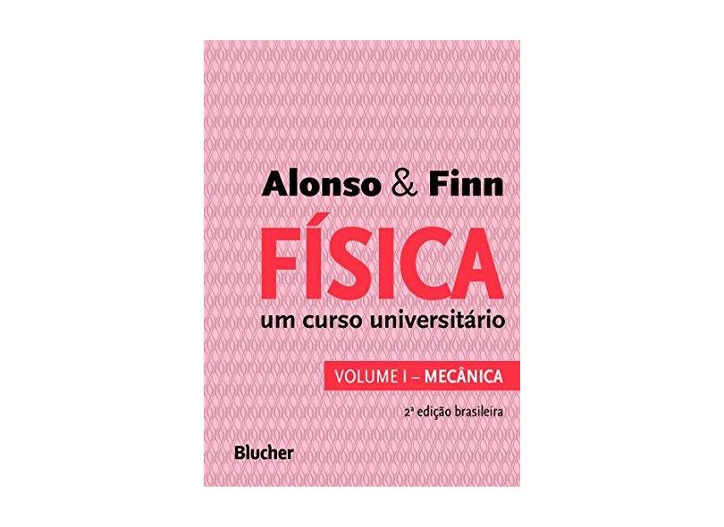 Física - Um Curso Universitário - Vol. 1 - Mecânica - Alonso & Finn - 9788521208310