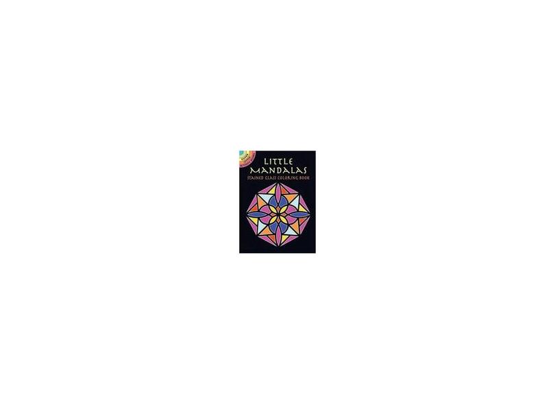 Little Mandalas Stained Glass Coloring Book - "smith, A. G." - 9780486449371