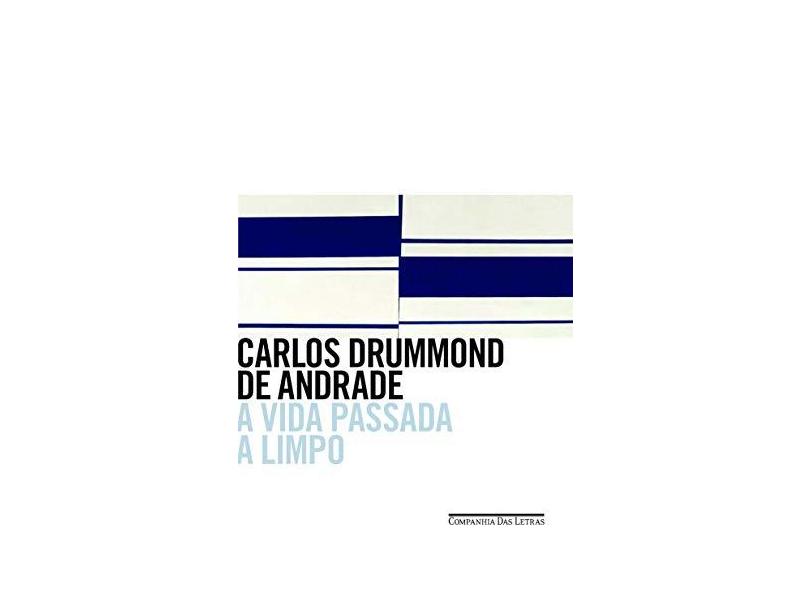 A Vida Passada a Limpo - Carlos Drummond De Andrade - 9788535923483