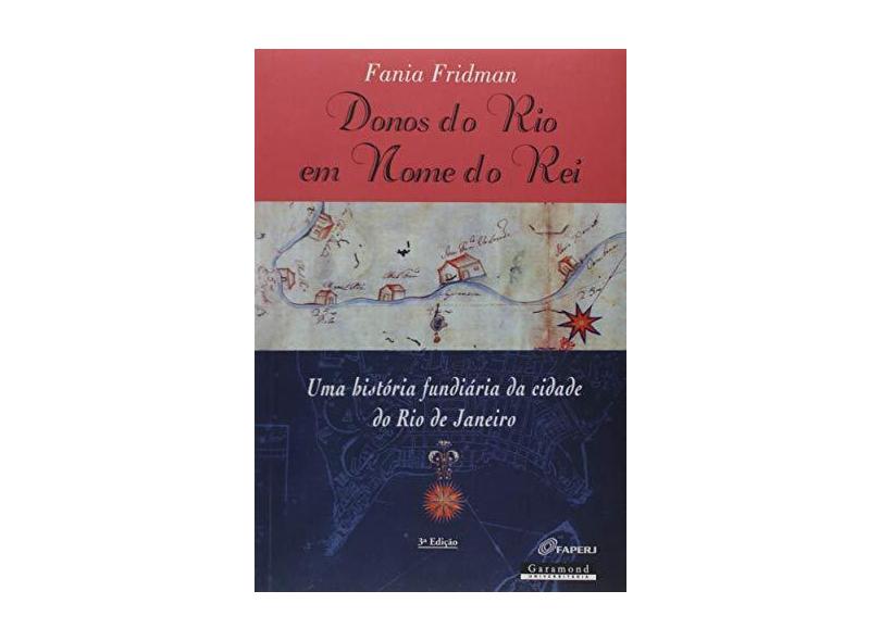 Donos do Rio Em Nome do Rei - Uma História Fundiária da Cidade do Rio de Janeiro - Fridman,fania - 9788576174462
