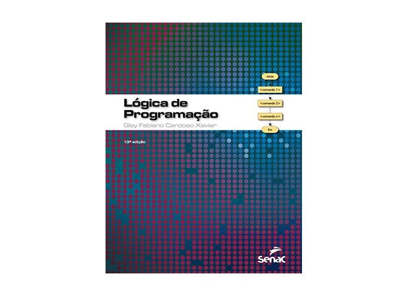 Lógica de Programação - 13ªed. 2014 - Xavier, Gley Fabiano Cardoso - 9788539604579