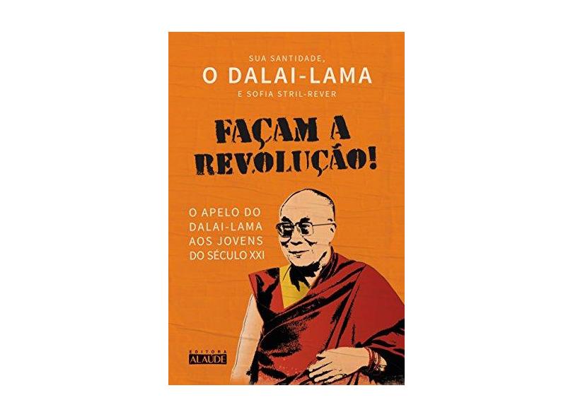 Façam A Revolução! - O Apelo Do Dalai-lama Aos Jovens Do Século XXI - Dalai-lama - 9788578815196