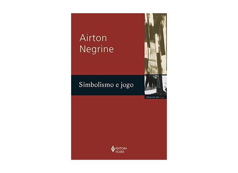 Simbolismo e Jogo - Negrine, Airton - 9788532648402