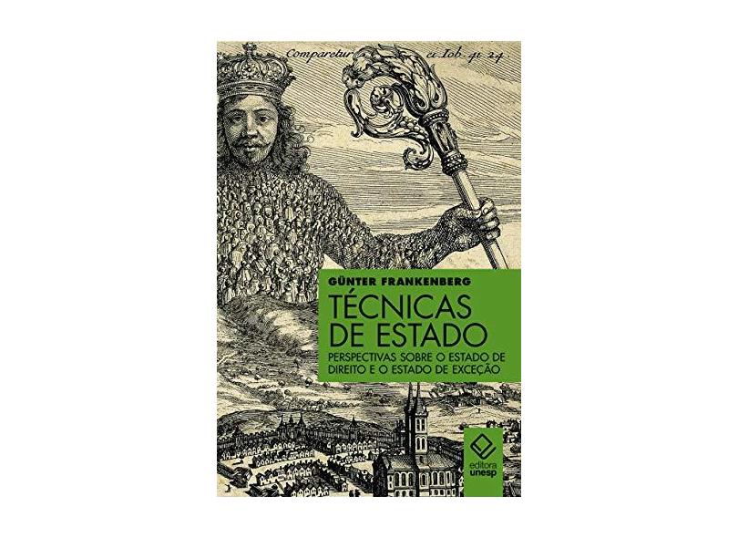 Técnicas de Estado. Perspectivas Sobre o Estado de Direito e o Estado de Exceção - Günter Frankenberg - 9788539307449