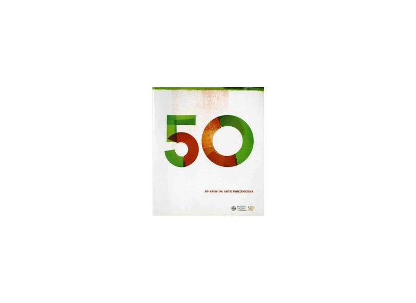 50 Anos de Arte Portuguesa - Vários Autores - 9789726780434