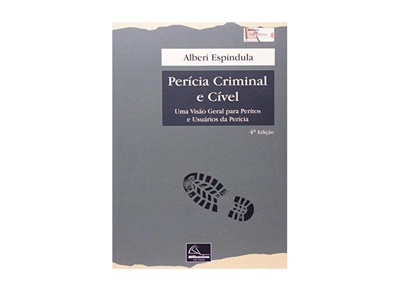 Perícia Criminal e Cível - Col. Biblioteca Espíndula - 4ª Ed. 2013 - Espindula, Alberi - 9788576252870
