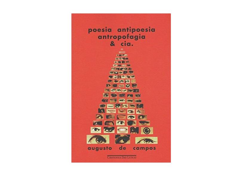 Poesia, Antipoesia, Antropofagia & Cia - Augusto De Campos - 9788535926460