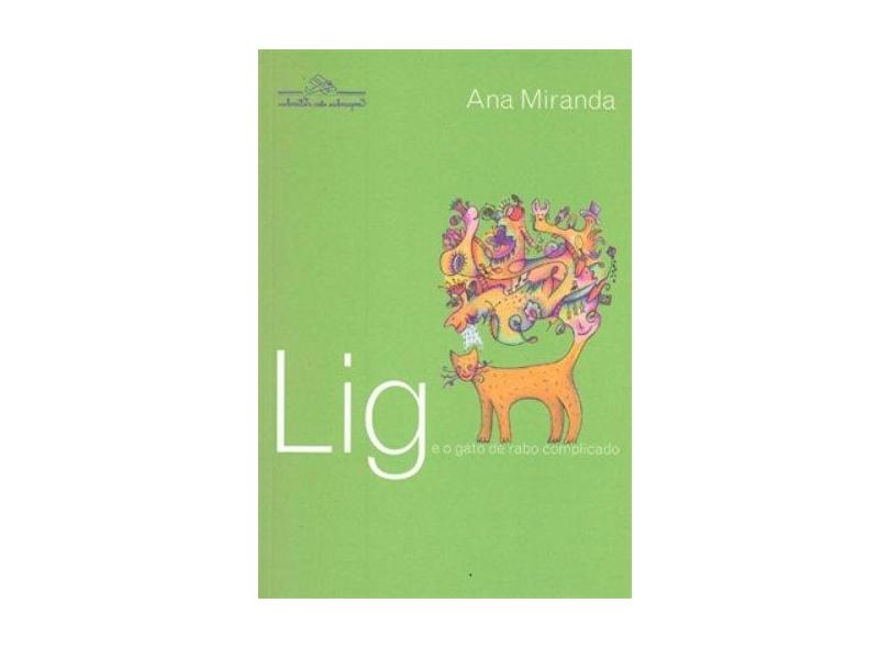 Lig e o Gato de Rabo Complicado - Miranda, Ana - 9788574062549