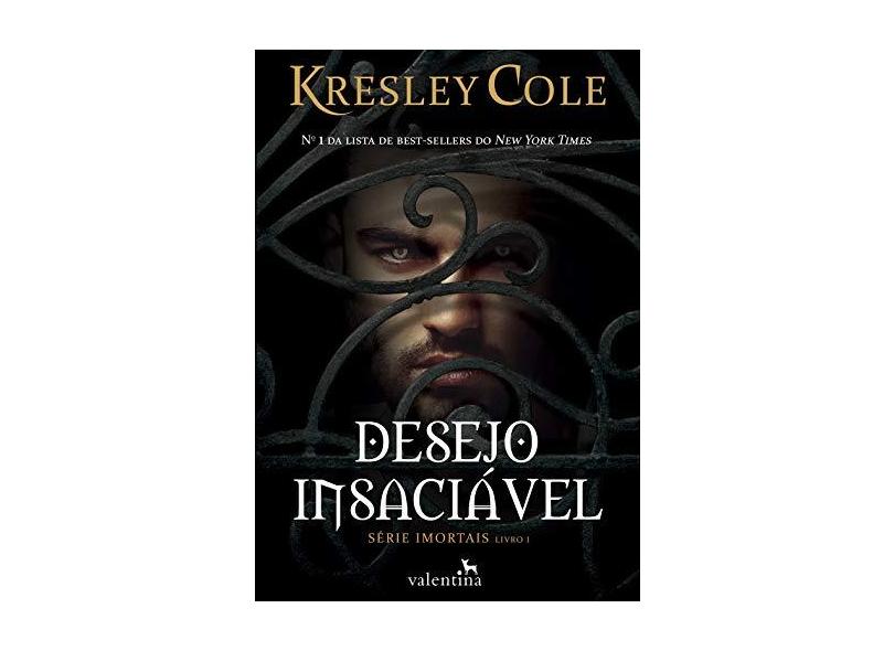 Desejo Insaciável - Série Imortais - Livro 1 - Cole, Kresley - 9788565859844