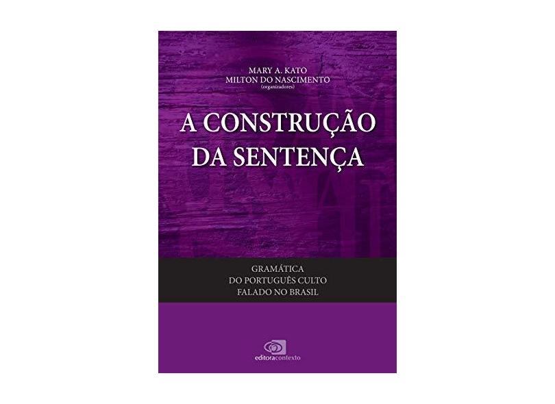 Gramática do Português Culto Falado No Brasil - A Construção da Sentença - Vol. II - Kato, Mary A.; Nascimento, Milton Do - 9788572448833