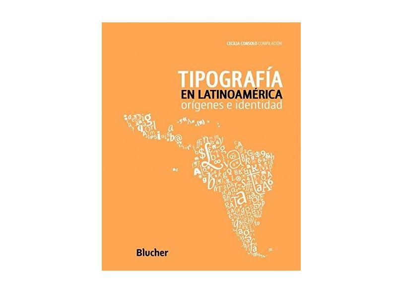 Tipografía en Latinoamérica: Orígenes e Identidad - Cecilia Consolo - 9788521207573