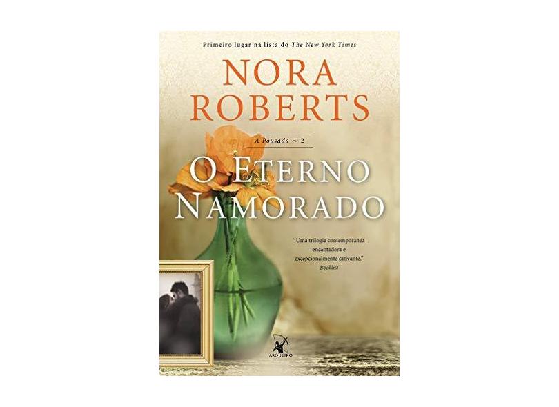 O Eterno Namorado - A Pousada - Vol. 2 - Roberts, Nora - 9788580415230