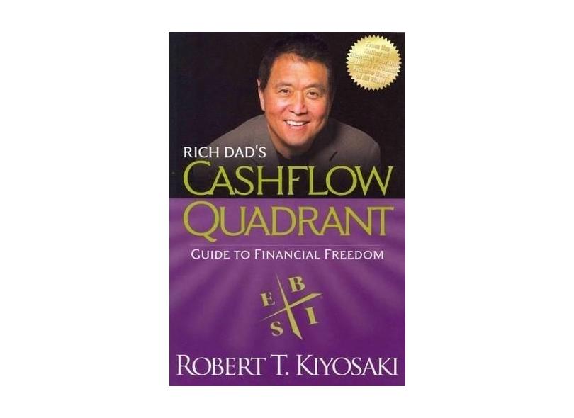 Rich Dad's Cashflow Quadrant: Guide to Financial Freedom - Robert T. Kiyosaki - 9781612680057