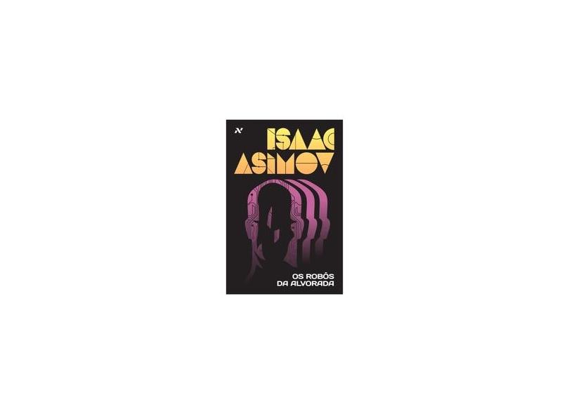 Os Robôs da Alvorada - Capa Comum - 9788576572657