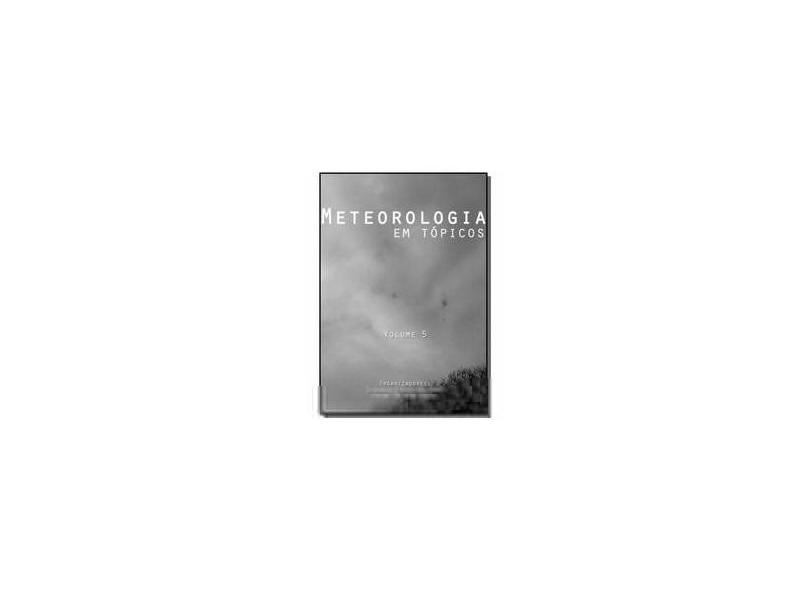 Meteorologia em Tópicos - Volume 5 - Glauber Lopes Mariano - 9788568891049