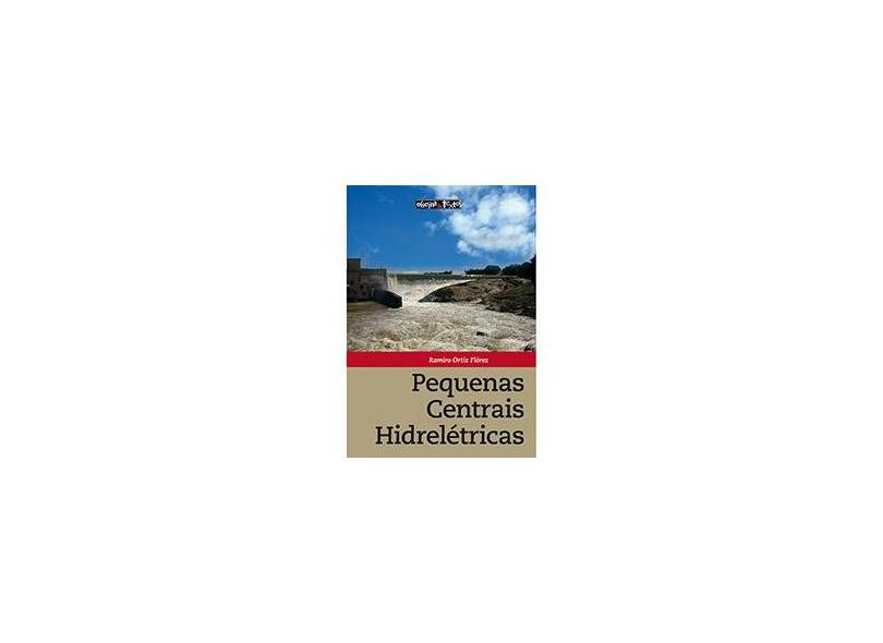 Pequenas Centrais Hidrelétricas - Flórez, Ramiro Ortiz - 9788579751080