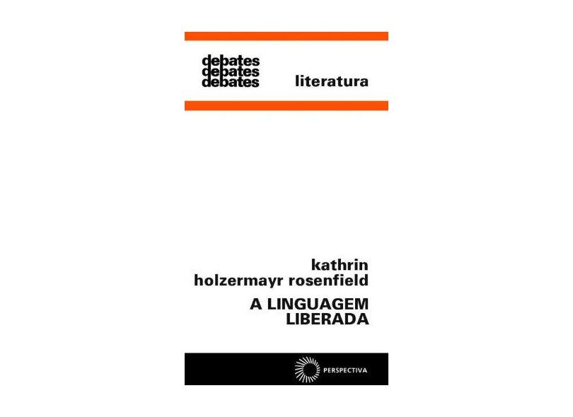 A Linguagem Liberada. Estética. Literatura. Psicanalise - Capa Dura - 9788527300117
