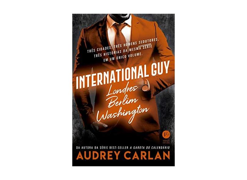 International Guy: Londres, Berlim, Washington (Vol. 3) - Audrey Carlan - 9788576867470